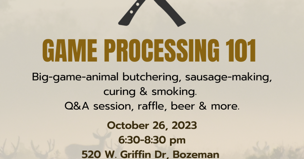 Game Processing 101 — SOLD OUT Outside Bozeman