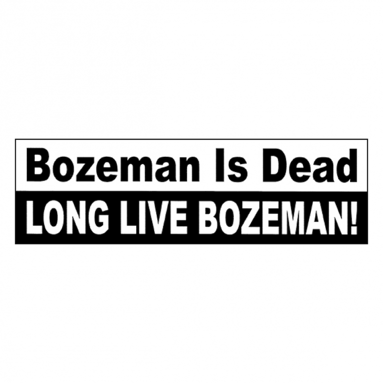 bozeman is dead long live bozeman sticker