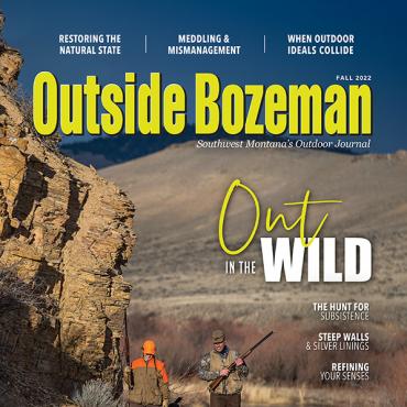 Outside Bozeman Magazine Fall 2022 hunting digital edition